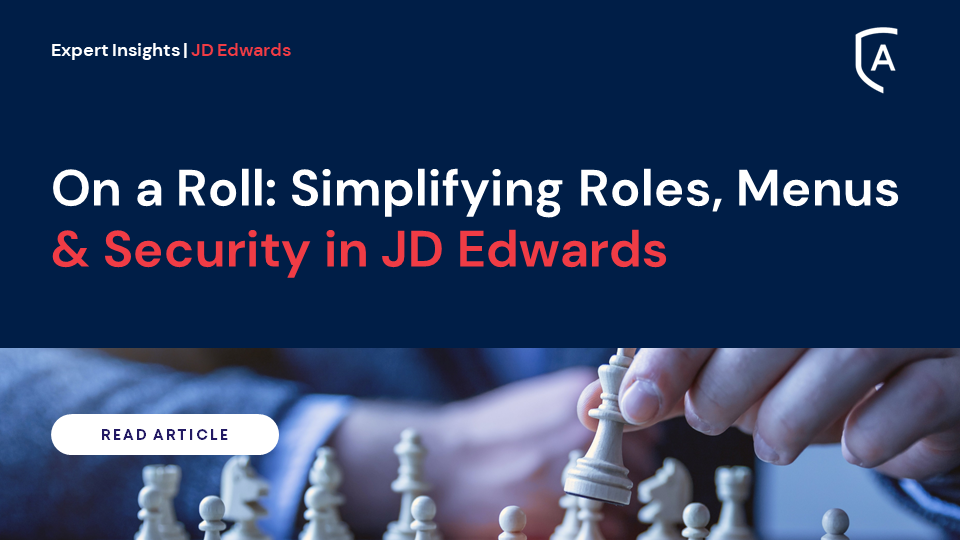 On a Roll: Simplifying Roles, Menus, and Security in JD Edwards